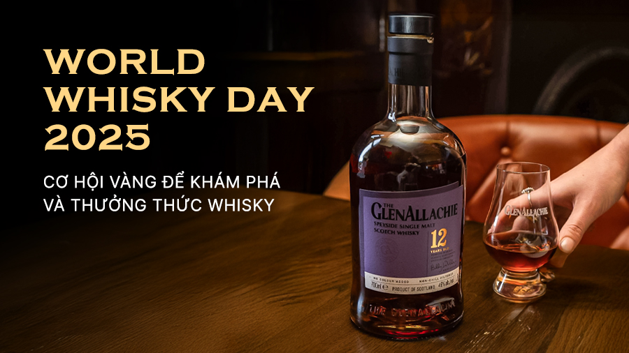 World Whisky Day 2025 - Cơ Hội Vàng Để Khám Phá Và Thưởng Thức Whisky